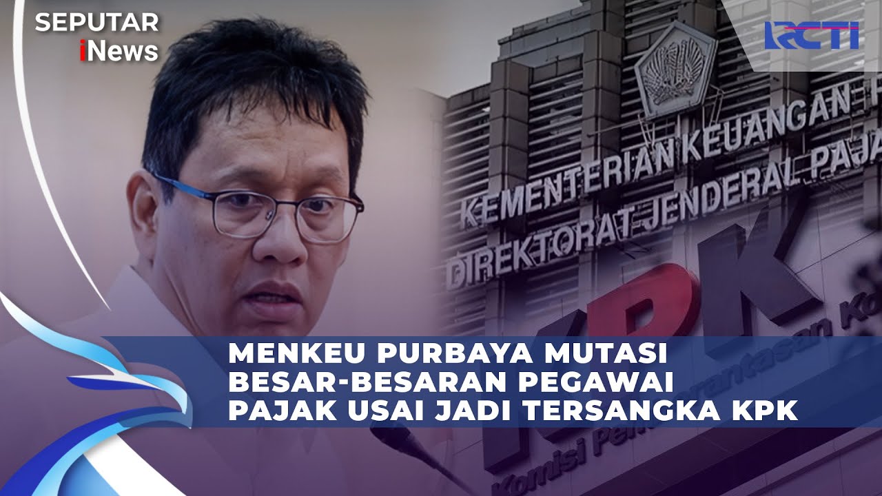 Pegawai Pajak Tersangka KPK, Menkeu Purbaya Rombak Besar-besaran! Mutasi Pegawai ke Pelosok