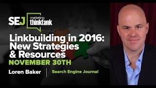 #SEJThinkTank: Linkbuilding in 2016: New Strategies & Resources with Loren Baker