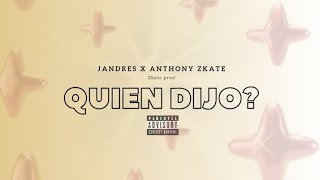 Quien Dijo? / Jandres x Anthony Zkate