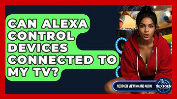 Can Alexa Control Devices Connected To My TV? - NextGen Viewing and Audio