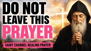 Do Not Leave This Prayer | Saint Charbel Healing Prayer
