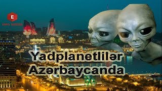 Azərbaycan və digər ölkələrin səmasından UFO görüntülər
