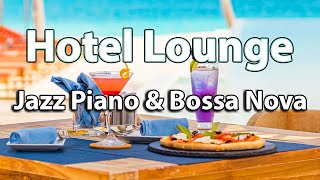 Hotel Lounge Jazz Music 10 Hours - Happy Jazz Piano \& Bossa Nova Background Music