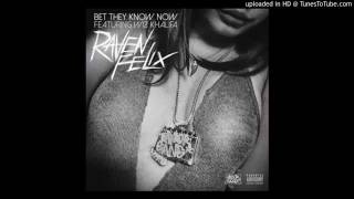 Raven Felix Ft. Wiz Khalifa - Bet They Know Now AUDIO