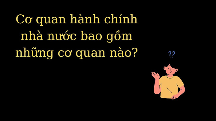 Cơ quan nhà nước là cơ quan nào