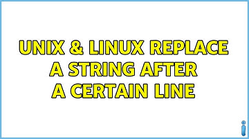 Unix & Linux: Replace a string after a certain line (4 Solutions!!)