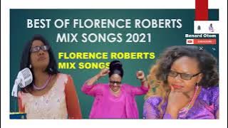 BEST OF FLORENCE ROBERTS MIX SONGS 2022   BEST LUO GOSPEL SONGS 2022   FLORENCE ROBERTS SONGS