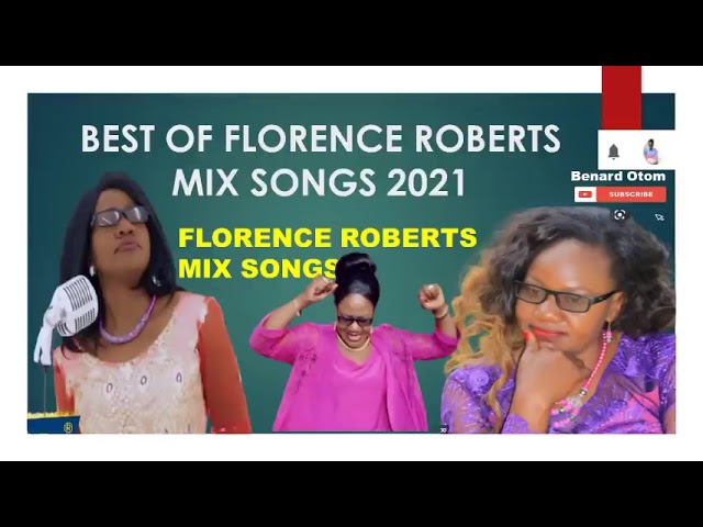 BEST OF FLORENCE ROBERTS MIX SONGS 2022   BEST LUO GOSPEL SONGS 2022   FLORENCE ROBERTS SONGS class=