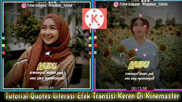 🔴Tutorial Quotes Literasi Dengan Efek Transisi Keren 🔥Di Kinemaster🔥