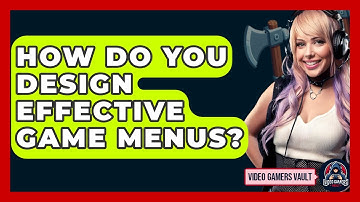 How Do You Design Effective Game Menus? - Video Gamers Vault