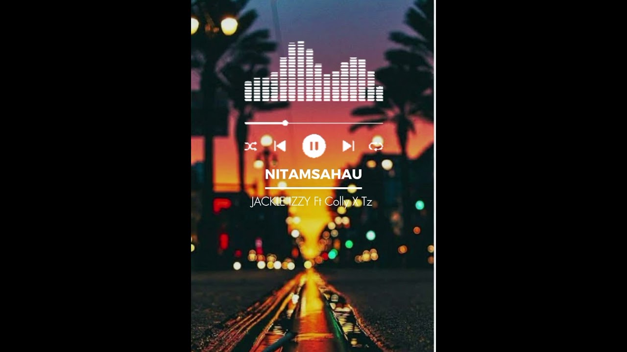 Jackle Izzy Ft Colly X Tz _-_Nitamsahau_-_(official music lyrics)Visualizer