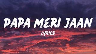 Papa Meri Jaan (Lyrics) | Animal | Sonu Nigam | Ranbir Kapoor | Raj Shekhar
