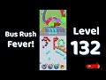 Bus Rush Fever Level 132 Walkthrough Traffic Puzzle 