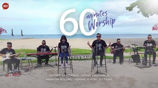 60 MINUTES WORSHIP - YESUS BAIK feat MARLON BOLUNG & HENNIE YUFISA