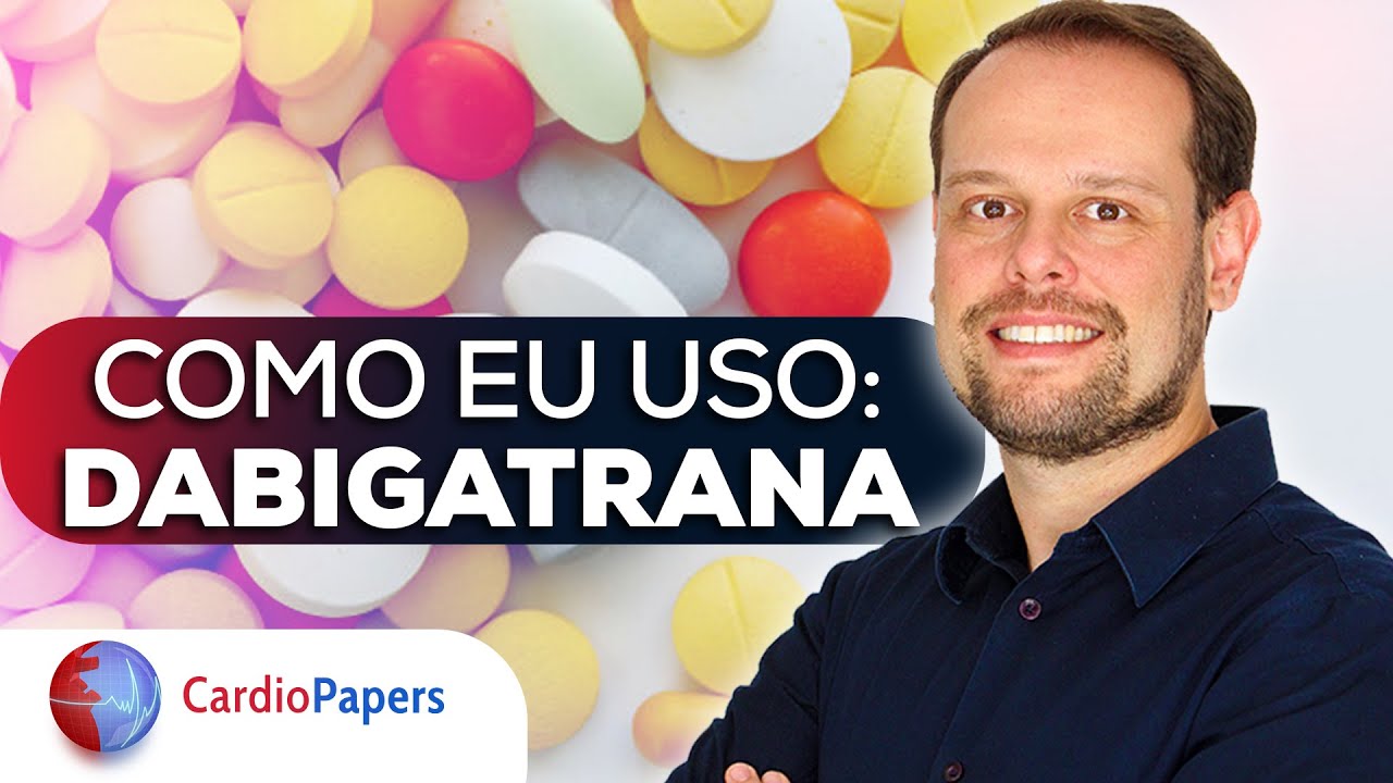 Como eu uso - Dabigatrana!