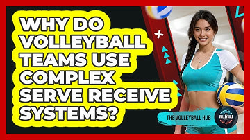 Why Do Volleyball Teams Use Complex Serve Receive Systems? - The Volleyball Hub