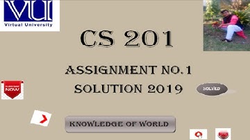 CS 201 Assignment No.1 Solution 2019