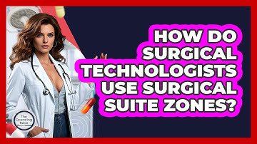 How Do Surgical Technologists Use Surgical Suite Zones? - The Operating Table