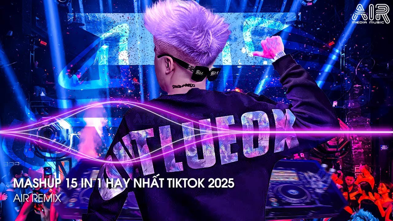 Mashup 15 in 1 - Nhạc Remix TikTok Triệu View Hay Nhất Hiện Nay ♫ Top 15 Nhạc TikTok Hay Nhất 2025
