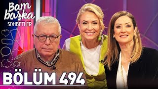 Bambaşka Sohbetler 494. Bölüm - Burcu Sürmeli & Serdar Turgut