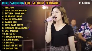 DIKE SABRINA "TERLALU" FULL ALBUM TERBARU 2023