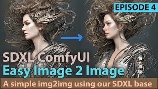 SDXL ComfyUI img2img  A simple workflow for image 2 image (img2img) with the SDXL diffusion model