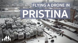 How to Fly a Drone in Pristina, Kosovo