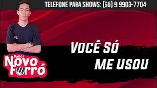 VOCÊ SÓ ME USOU - BANDA NOVO FORRÓ (CD 2022)