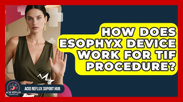 How Does EsophyX Device Work For TIF Procedure? - Acid Reflux Support Hub