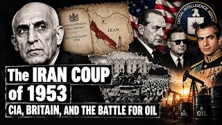 The Iran Coup of 1953: CIA, Britain, and the Battle for Oil