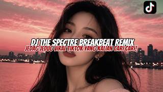 DJ THE SPECTRE BREAKBEAT REMIX VIRAL TIKTOK
