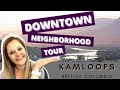 DOWNTOWN KAMLOOPS | neighbourhood tour!!!