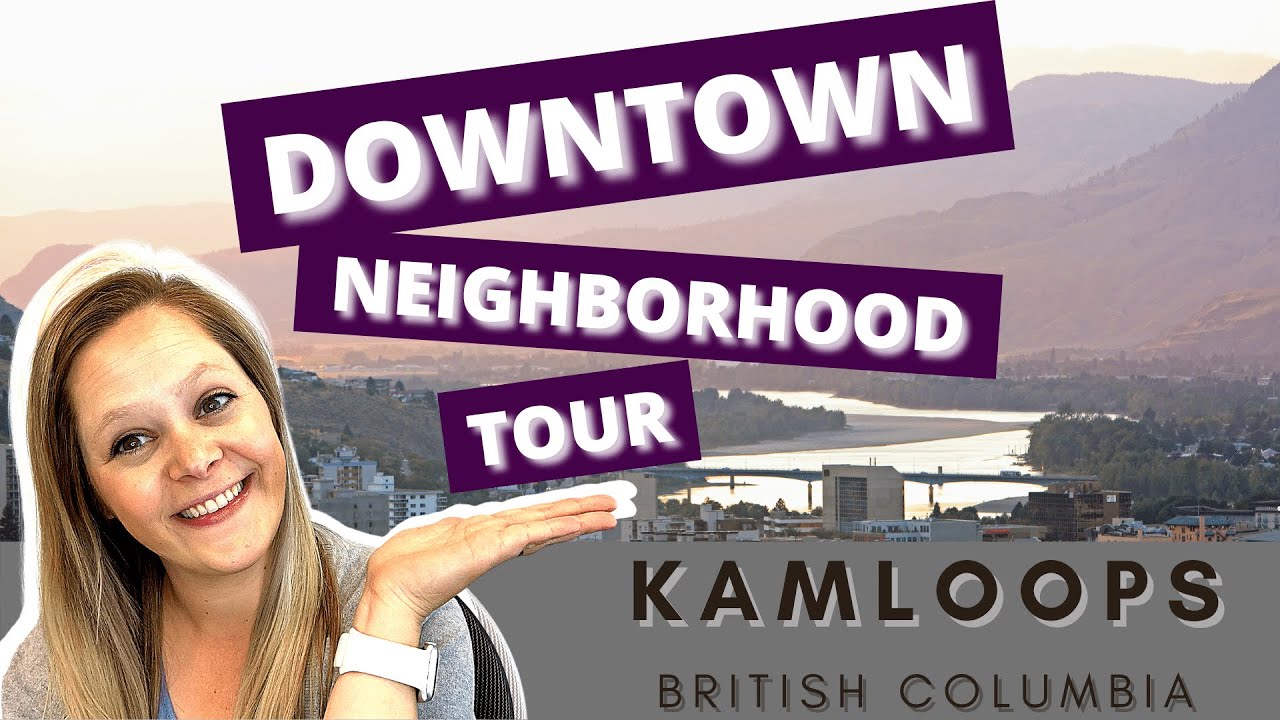 DOWNTOWN KAMLOOPS | neighbourhood tour!!!