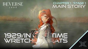 Reverse: 1999 : Main Story [Chapter: 1 In Our Time] -  Stage 1 "Wretched Brats" Walktrough