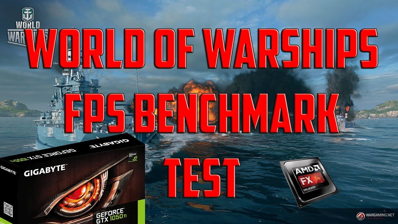 World of Warships FPS Benchmark GTX 1050 Ti - AMD FX6300 - 8GB RAM ...