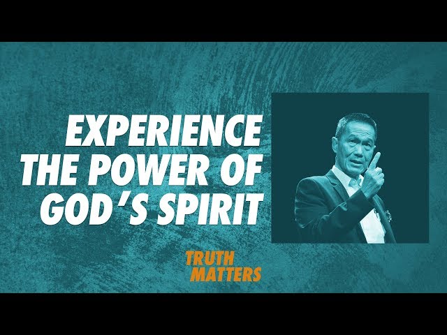 Truth Matters - Experience The Power of God's Spirit - Peter Tan-Chi class=