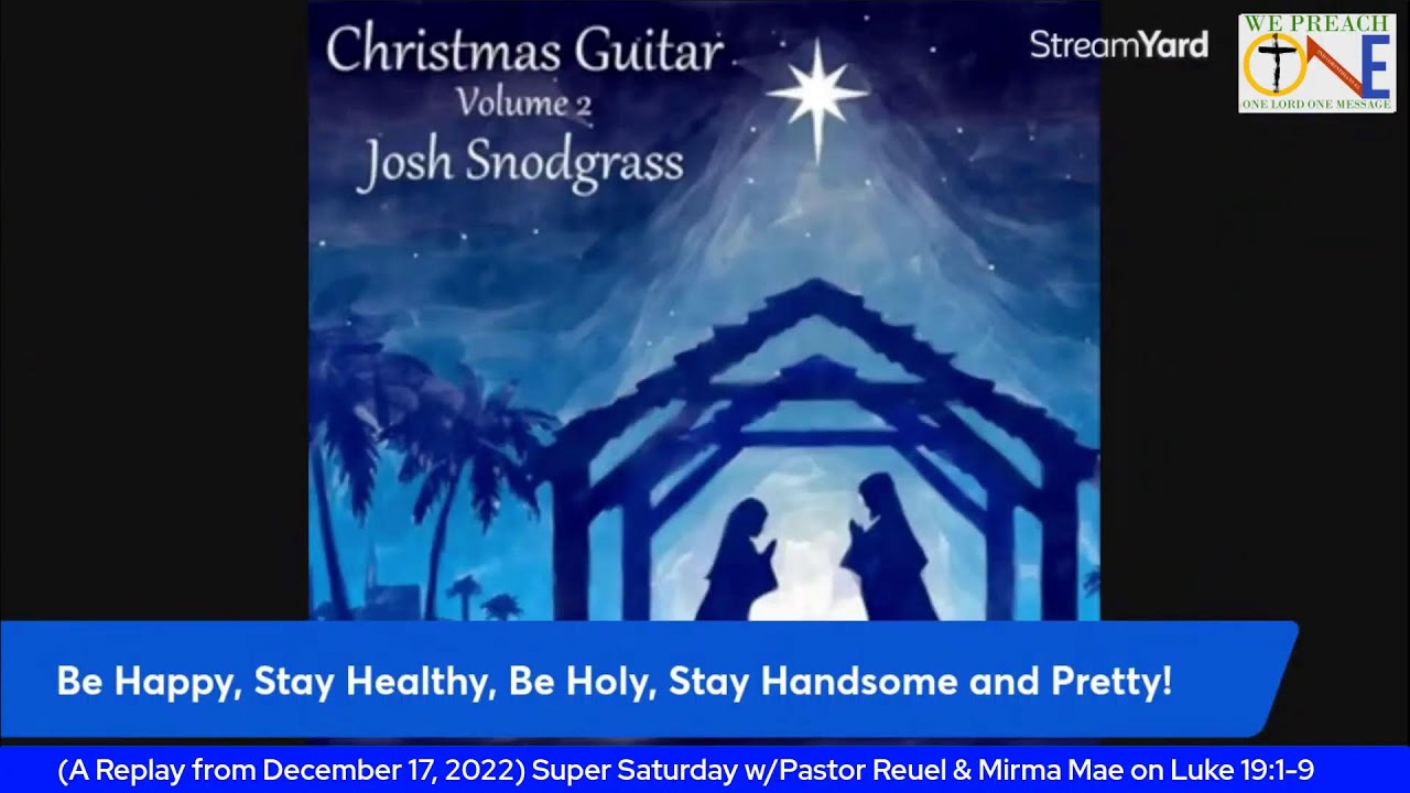 (A Replay from December 17, 2022) Super Saturday w/Pastor Reuel & Mirma Mae on Luke 19:1-9