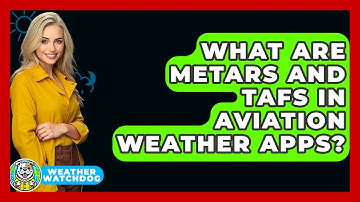 What Are METARs And TAFs In Aviation Weather Apps? - Weather Watchdog