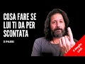 Il mio ragazzo mi dà per scontata | COSA FARE