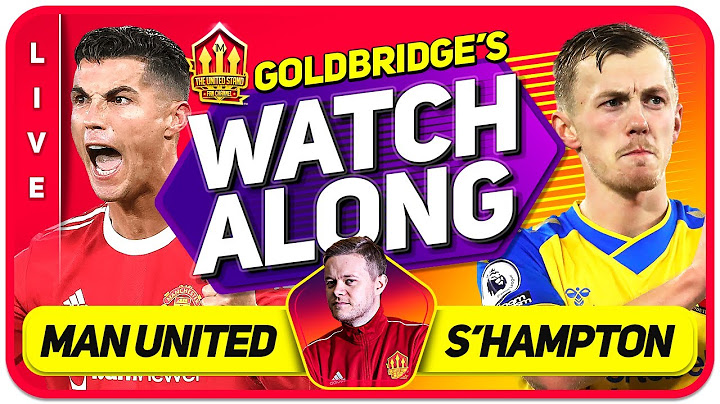 MANCHESTER UNITED vs SOUTHAMPTON LIVE GOLDBRIDGE Watchalong!