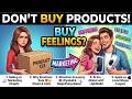 Marketing You Don't Buy Products, You Buy Feelings