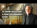 Fr mark mcguckin a rare discernment story  vocare