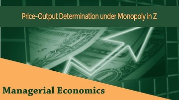 Price-Output Determination under Monopoly