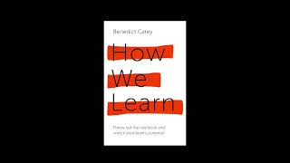 How We Learn by Benedict Carey Book Summary In Under 10 Minutes