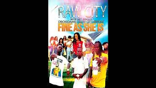 Raw City-Fine As She Is(Audio)