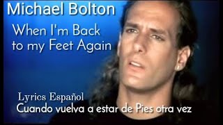 Michael Bolton - When I'm Back to My Feet Again ( Lyrics Español )