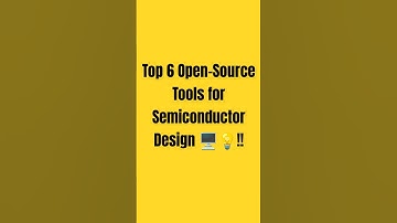 Top 6 Open-Source Tools for Semiconductor Design 🖥💡!!