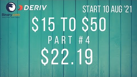 $22.19 Part #4 $15 to $50 Deriv Binary Profit Consistent