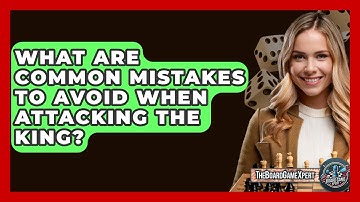 What Are Common Mistakes To Avoid When Attacking The King? - The Board Game Xpert