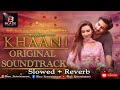 Khaani OST (Slowed & Reverb) Rahat Fateh Ali Khan _Feroze Khan _Sana Javed #lofi #slowedreverb